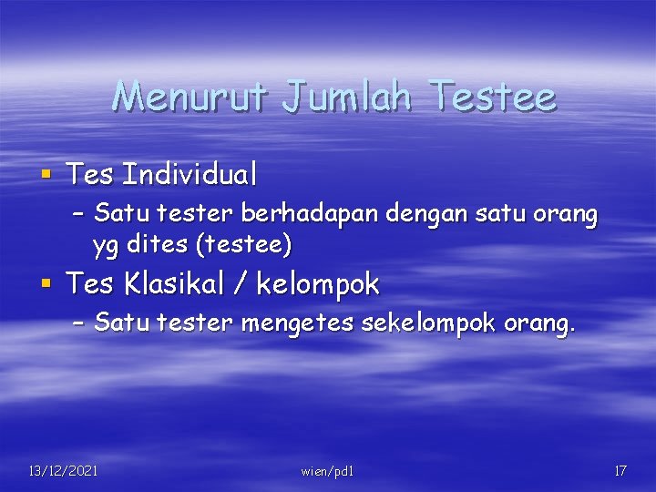 Menurut Jumlah Testee § Tes Individual – Satu tester berhadapan dengan satu orang yg