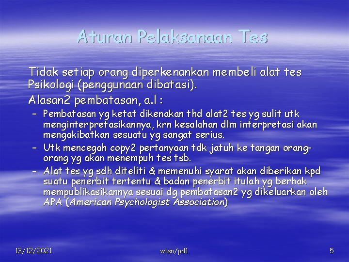 Aturan Pelaksanaan Tes Tidak setiap orang diperkenankan membeli alat tes Psikologi (penggunaan dibatasi). Alasan