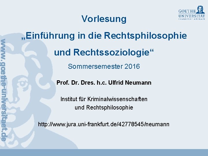 Vorlesung „Einführung in die Rechtsphilosophie und Rechtssoziologie“ Sommersemester 2016 Prof. Dres. h. c. Ulfrid