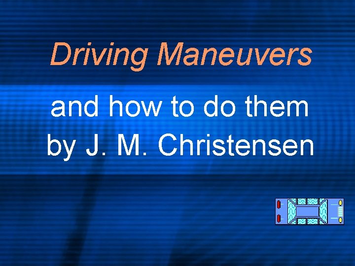 Driving Maneuvers and how to do them by J. M. Christensen 