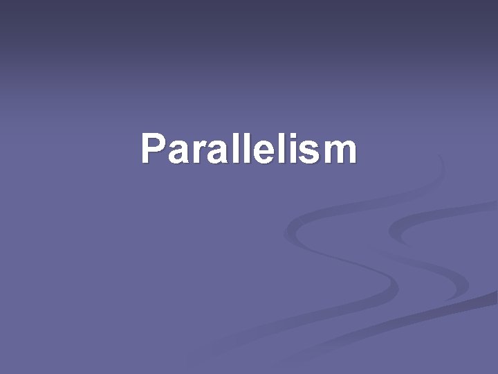 Parallelism 