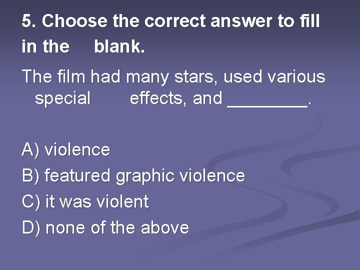 5. Choose the correct answer to fill in the blank. The film had many