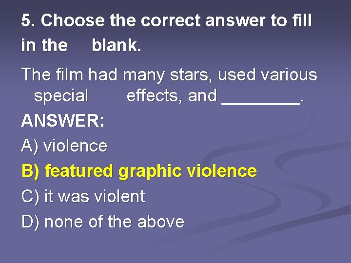 5. Choose the correct answer to fill in the blank. The film had many