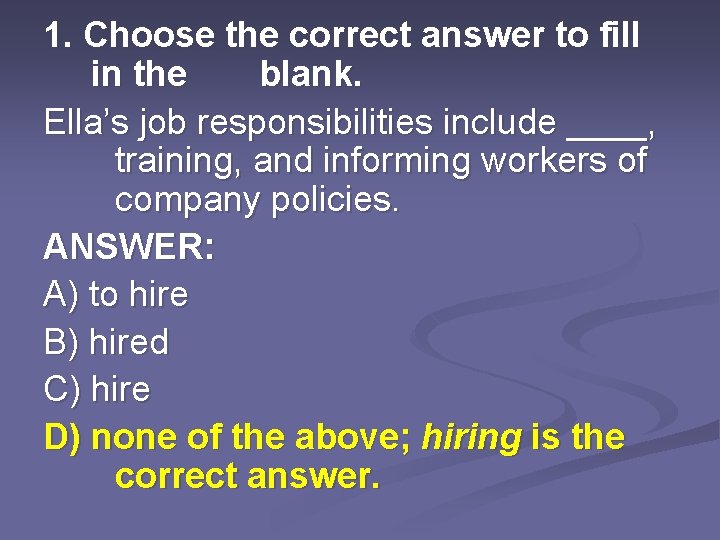 1. Choose the correct answer to fill in the blank. Ella’s job responsibilities include