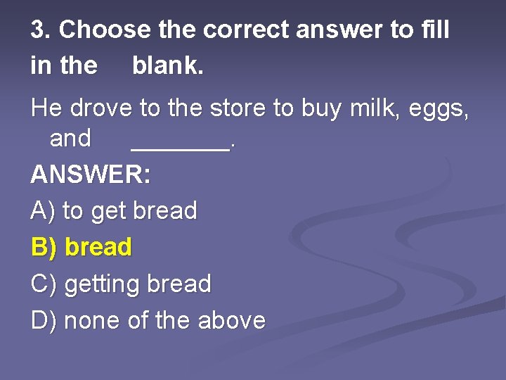 3. Choose the correct answer to fill in the blank. He drove to the