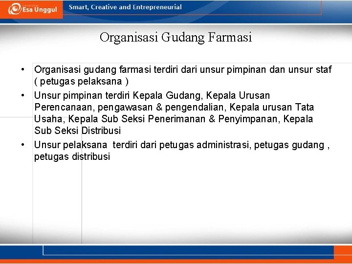 Organisasi Gudang Farmasi • Organisasi gudang farmasi terdiri dari unsur pimpinan dan unsur staf