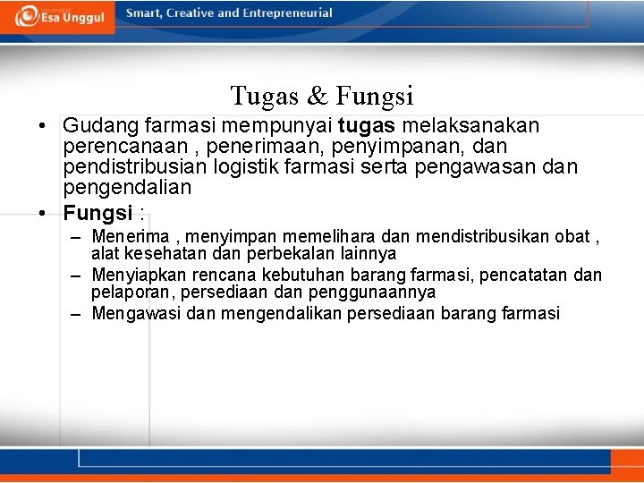 Tugas & Fungsi • Gudang farmasi mempunyai tugas melaksanakan perencanaan , penerimaan, penyimpanan, dan