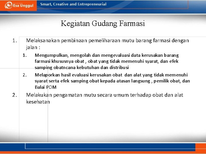 Kegiatan Gudang Farmasi 1. Melaksanakan pembinaan pemeliharaan mutu barang farmasi dengan jalan : 1.