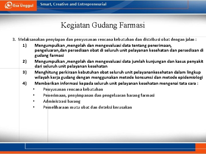 Kegiatan Gudang Farmasi 3. Melaksanakan penyiapan dan penyusunan rencana kebutuhan distribusi obat dengan jalan