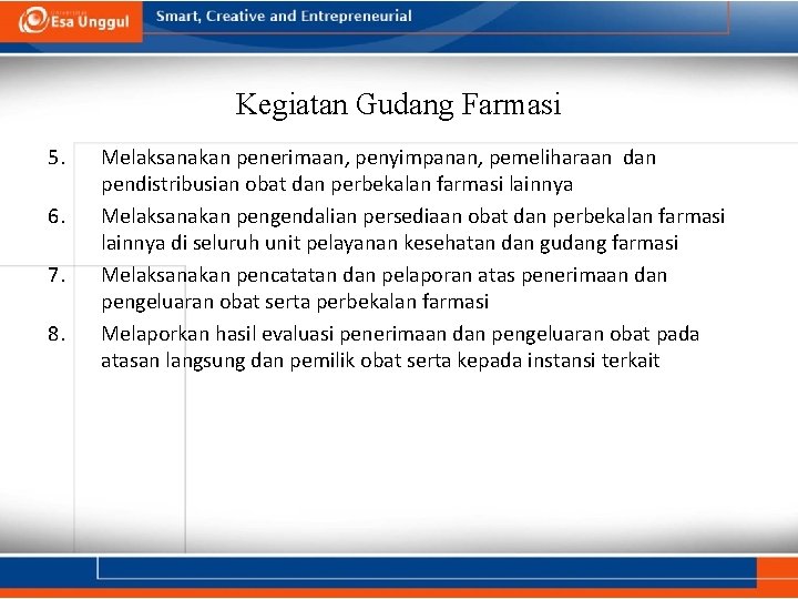 Kegiatan Gudang Farmasi 5. 6. 7. 8. Melaksanakan penerimaan, penyimpanan, pemeliharaan dan pendistribusian obat