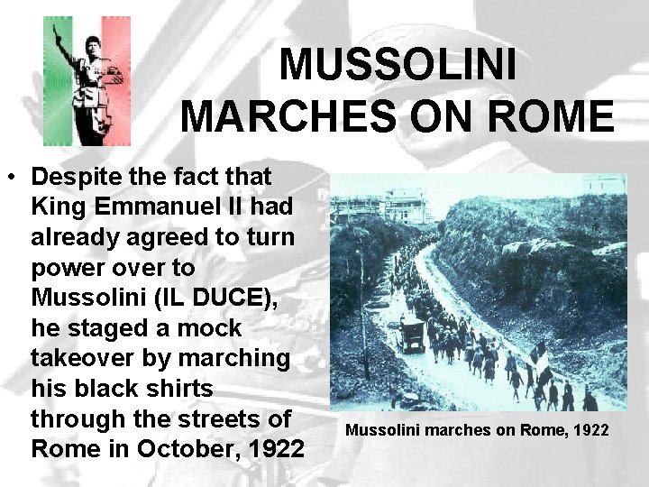 MUSSOLINI MARCHES ON ROME • Despite the fact that King Emmanuel II had already
