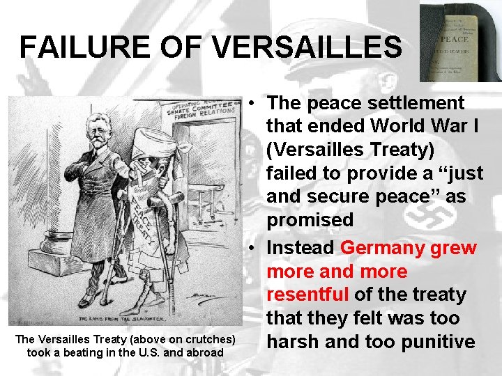 FAILURE OF VERSAILLES The Versailles Treaty (above on crutches) took a beating in the
