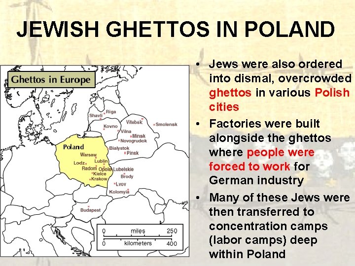 JEWISH GHETTOS IN POLAND • Jews were also ordered into dismal, overcrowded ghettos in