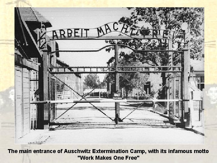 The main entrance of Auschwitz Extermination Camp, with its infamous motto "Work Makes One