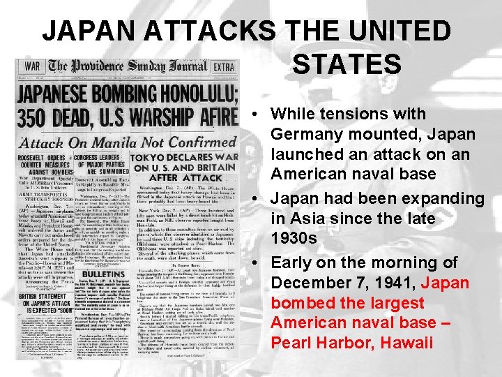 JAPAN ATTACKS THE UNITED STATES • While tensions with Germany mounted, Japan launched an