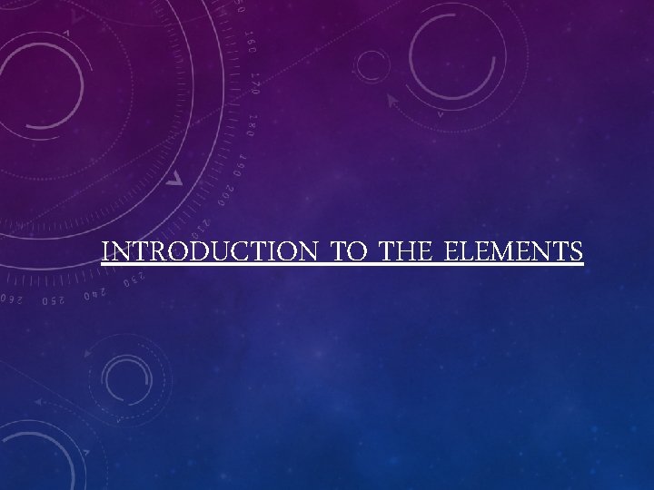 INTRODUCTION TO THE ELEMENTS 