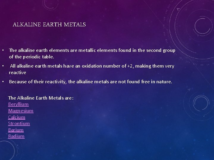 ALKALINE EARTH METALS • The alkaline earth elements are metallic elements found in the