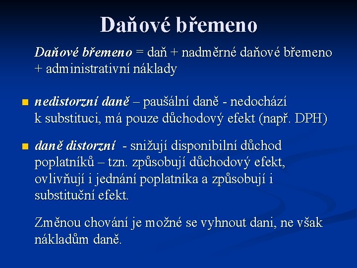 Daňové břemeno = daň + nadměrné daňové břemeno + administrativní náklady n nedistorzní daně