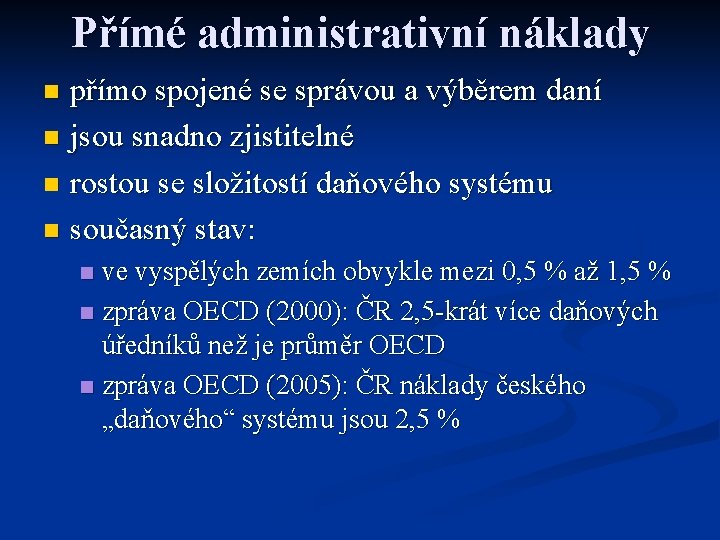 Přímé administrativní náklady přímo spojené se správou a výběrem daní n jsou snadno zjistitelné