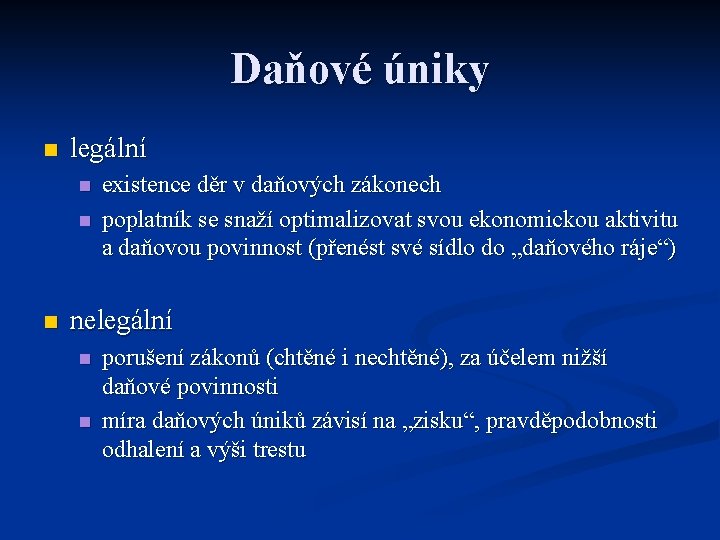 Daňové úniky n legální n n n existence děr v daňových zákonech poplatník se