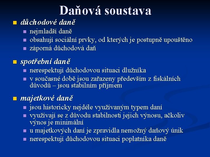 Daňová soustava n důchodové daně n n spotřební daně n nejmladší daně obsahují sociální