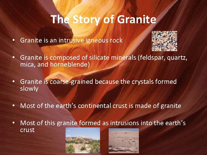 The Story of Granite • Granite is an intrusive igneous rock • Granite is