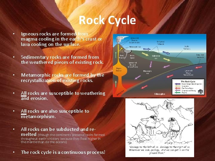 Rock Cycle • Igneous rocks are formed from magma cooling in the earth’s crust