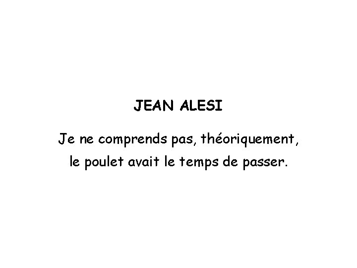 JEAN ALESI Je ne comprends pas, théoriquement, le poulet avait le temps de passer.