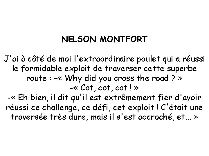 NELSON MONTFORT J'ai à côté de moi l'extraordinaire poulet qui a réussi le formidable