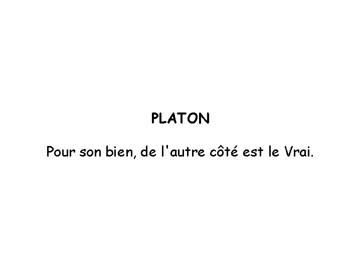 PLATON Pour son bien, de l'autre côté est le Vrai. 