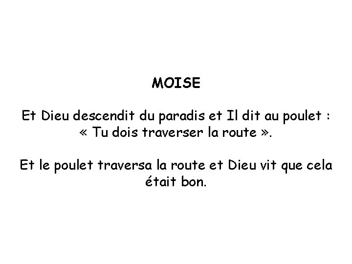 MOISE Et Dieu descendit du paradis et Il dit au poulet : « Tu