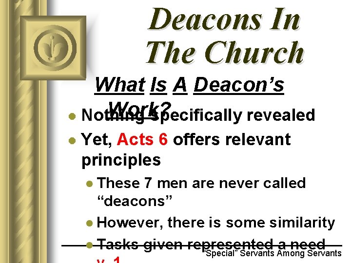 Deacons In The Church What Is A Deacon’s Work? l Nothing specifically revealed l