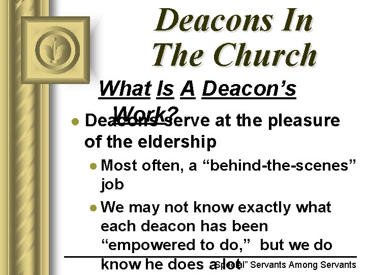 Deacons In The Church What Is A Deacon’s Work? l Deacons serve at the