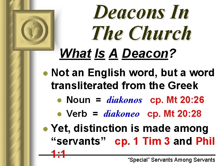 Deacons In The Church What Is A Deacon? l Not an English word, but