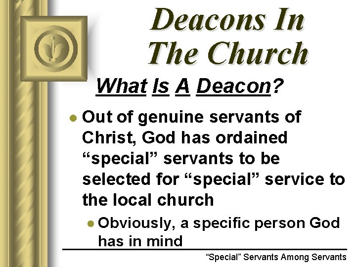 Deacons In The Church What Is A Deacon? l Out of genuine servants of