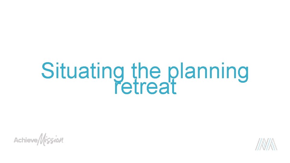 Situating the planning retreat 