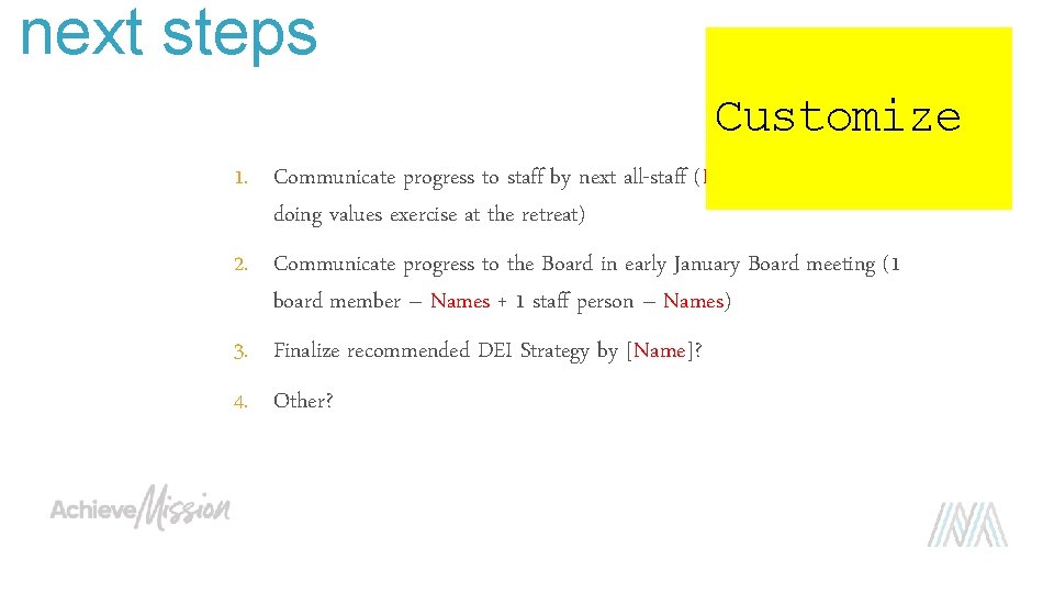 next steps Customize 1. Communicate progress to staff by next all-staff (Names) (and consider