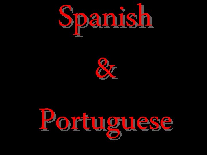 Spanish & Portuguese 