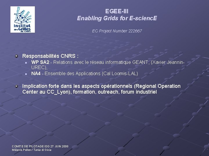 EGEE-III Enabling Grids for E-scienc. E EC Project Number 222667 Responsabilités CNRS : n