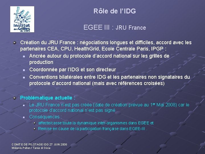 Rôle de l’IDG EGEE III : JRU France Création du JRU France : négociations