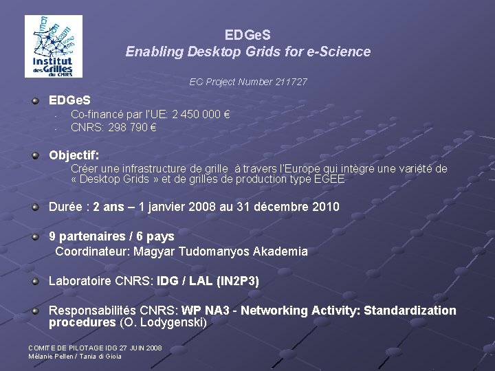 EDGe. S Enabling Desktop Grids for e-Science EC Project Number 211727 EDGe. S -