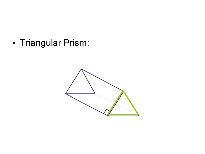  • Triangular Prism: 