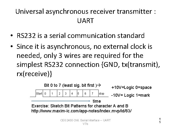 Universal asynchronous receiver transmitter : UART • RS 232 is a serial communication standard