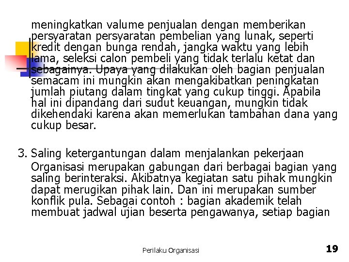 meningkatkan valume penjualan dengan memberikan persyaratan pembelian yang lunak, seperti kredit dengan bunga rendah,