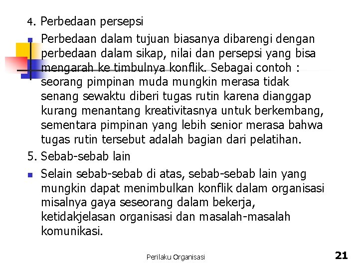 4. Perbedaan persepsi n Perbedaan dalam tujuan biasanya dibarengi dengan perbedaan dalam sikap, nilai