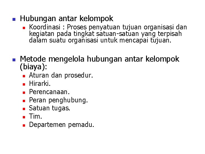 n Hubungan antar kelompok n n Koordinasi : Proses penyatuan tujuan organisasi dan kegiatan