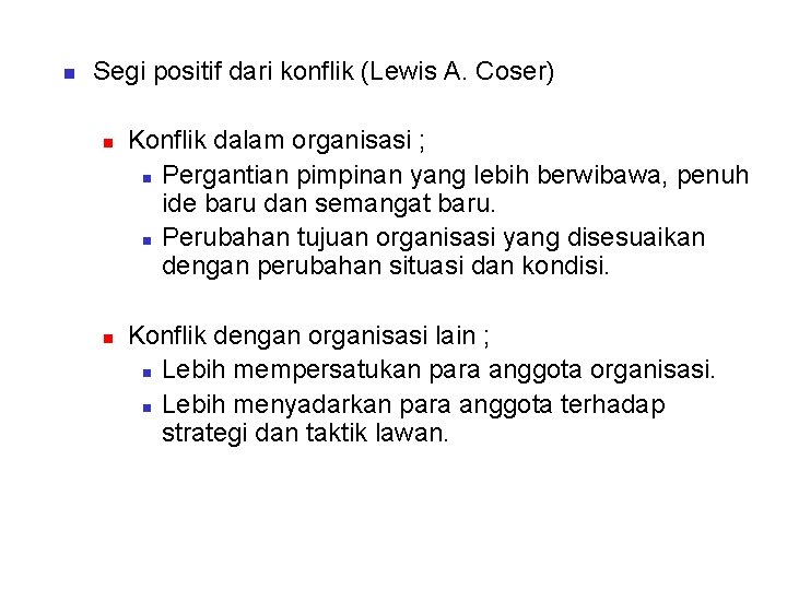 n Segi positif dari konflik (Lewis A. Coser) n n Konflik dalam organisasi ;