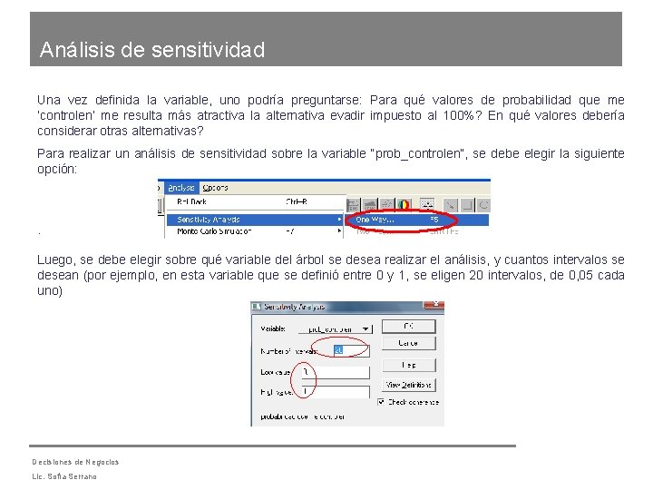 Análisis de sensitividad Una vez definida la variable, uno podría preguntarse: Para qué valores