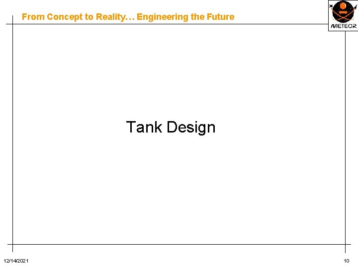 From Concept to Reality… Engineering the Future Tank Design 12/14/2021 10 