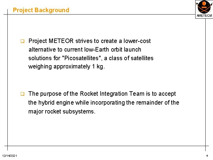 Project Background q Project METEOR strives to create a lower-cost alternative to current low-Earth